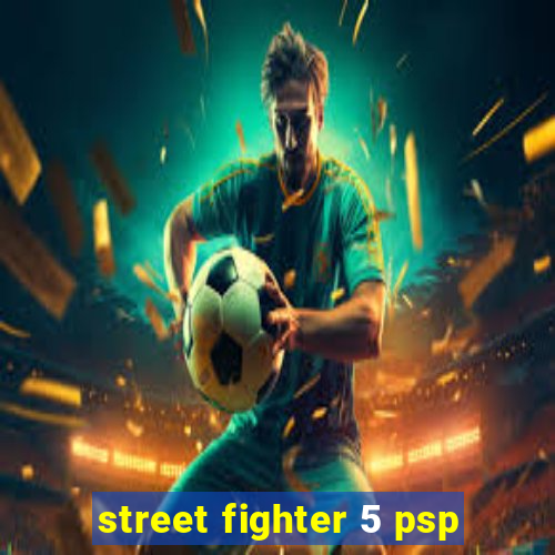 street fighter 5 psp